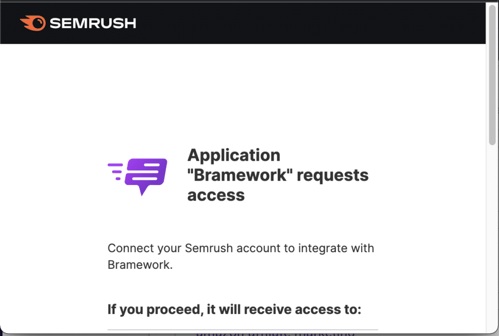 Semrush Connecting Permission Screen. Keep reading to learn about the Bramework and SEMrush integration.